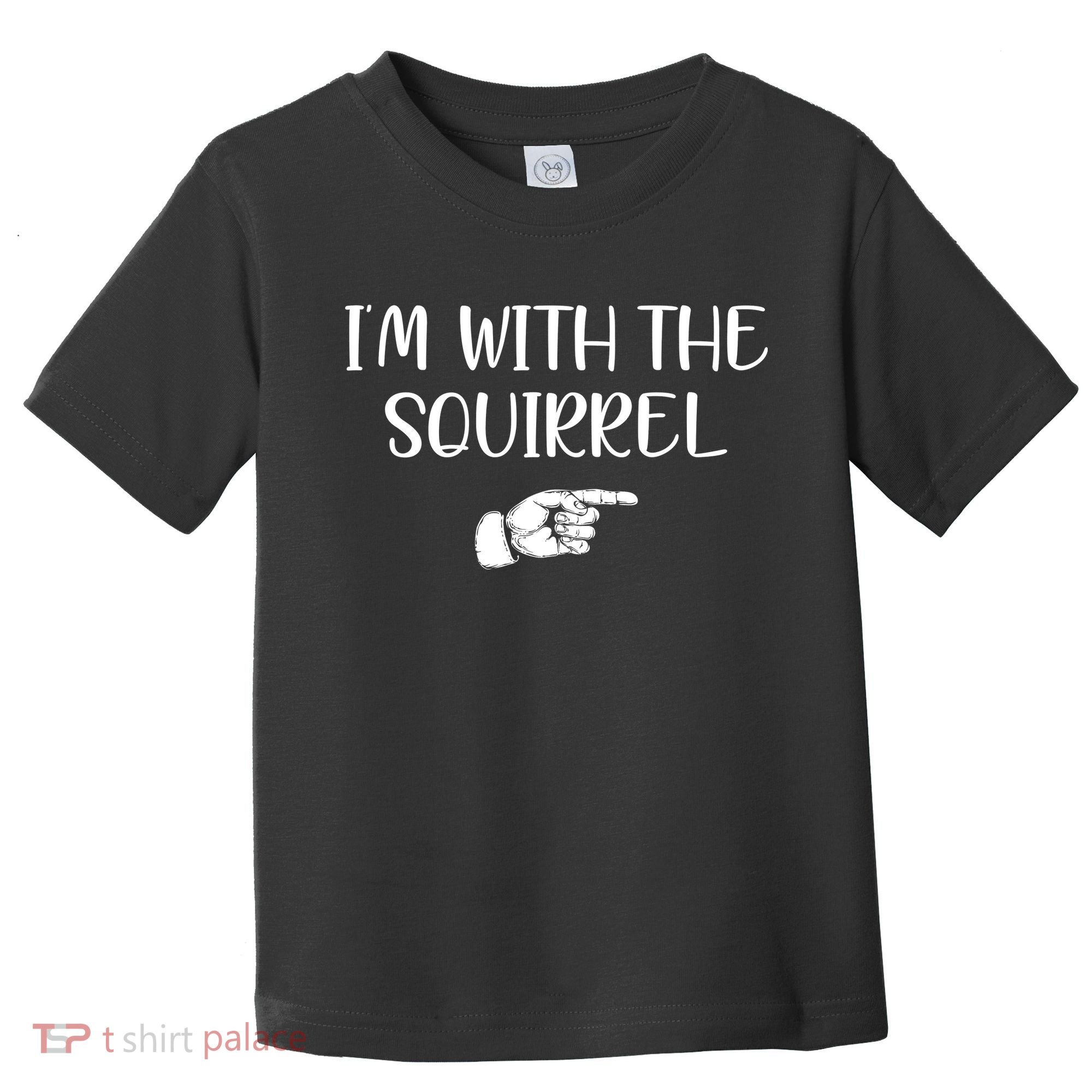 Im With The Squirrel Toddler T-Shirt