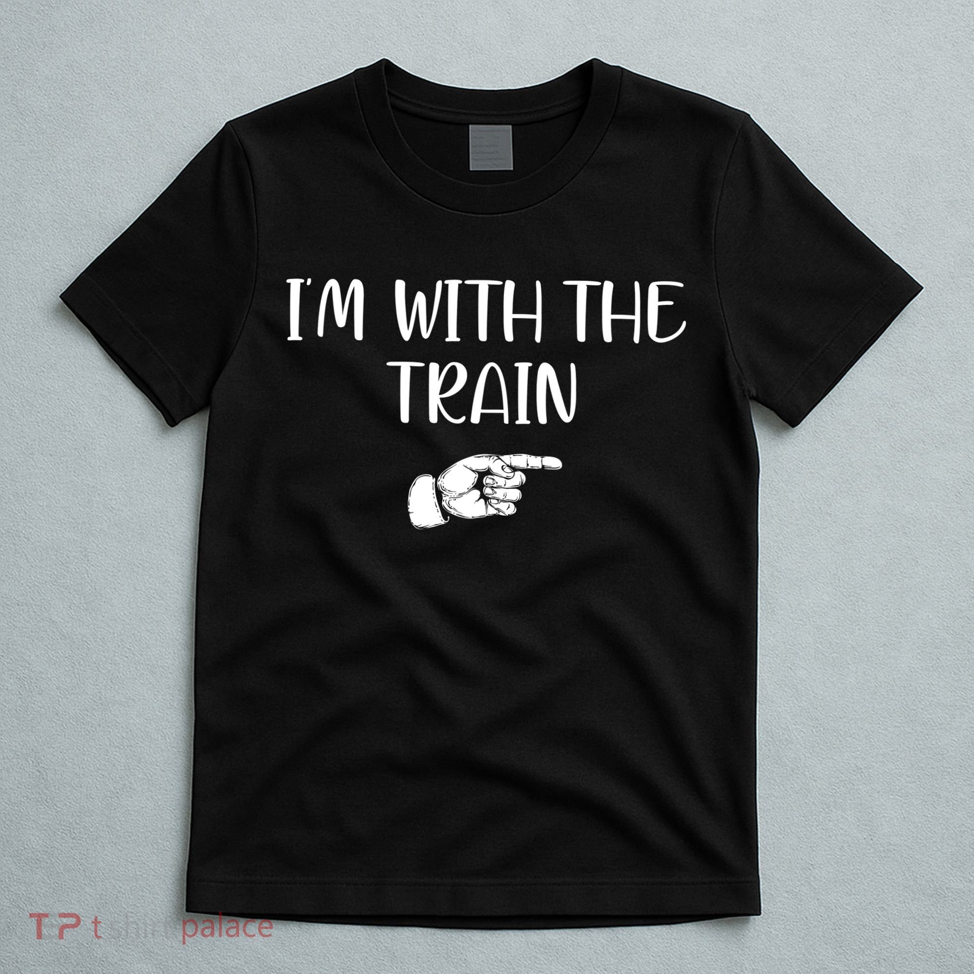 Im With The Train T-Shirt