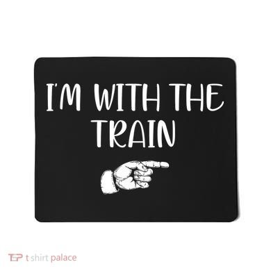 Im With The Train Mousepad