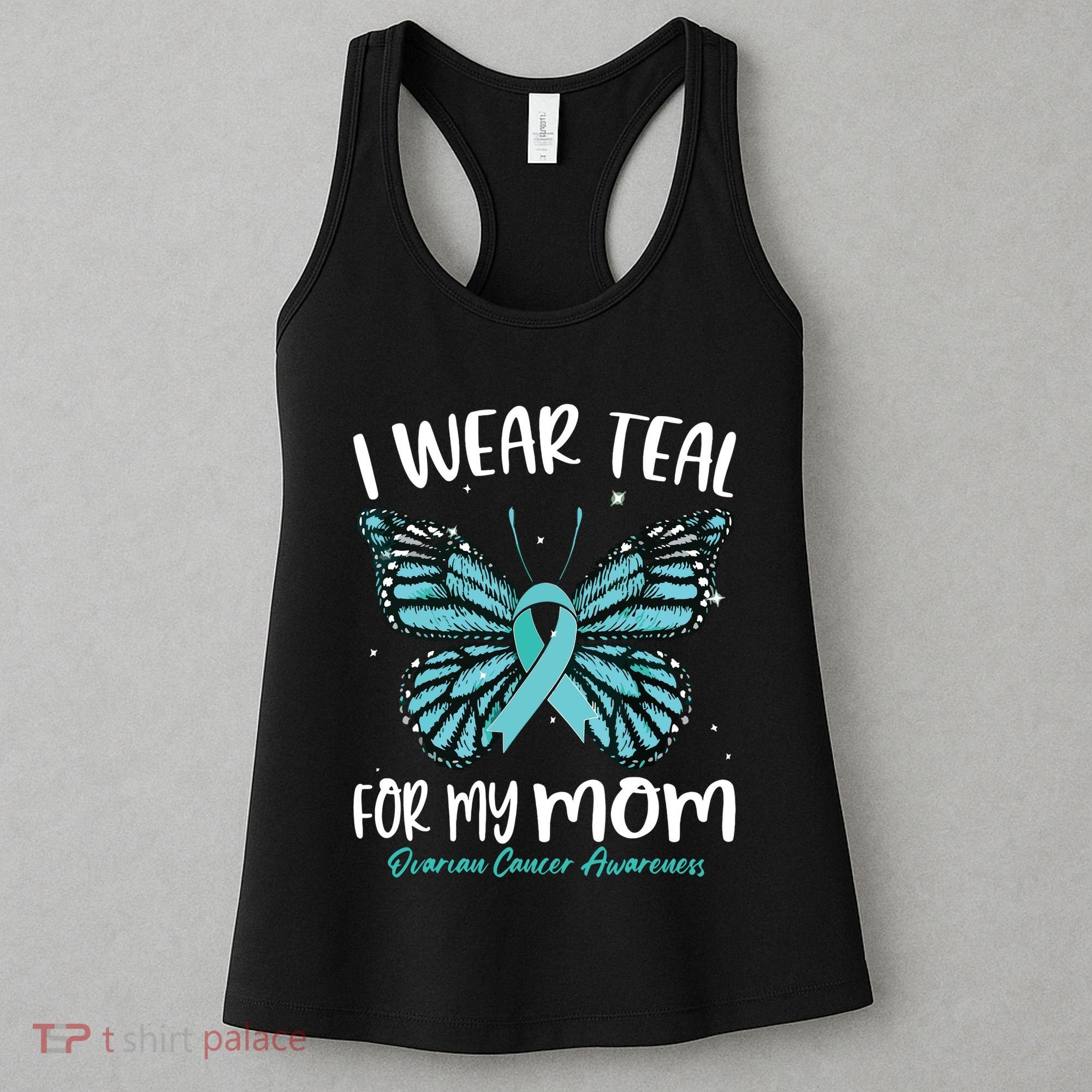 I Wear Teal For My Mom Ovarian Cancer Awareness Butterfly Women's Tank Top