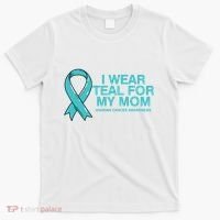 I Wear Teal For My Mom Fight Against Ovarian Cancer T-Shirt thumb 0