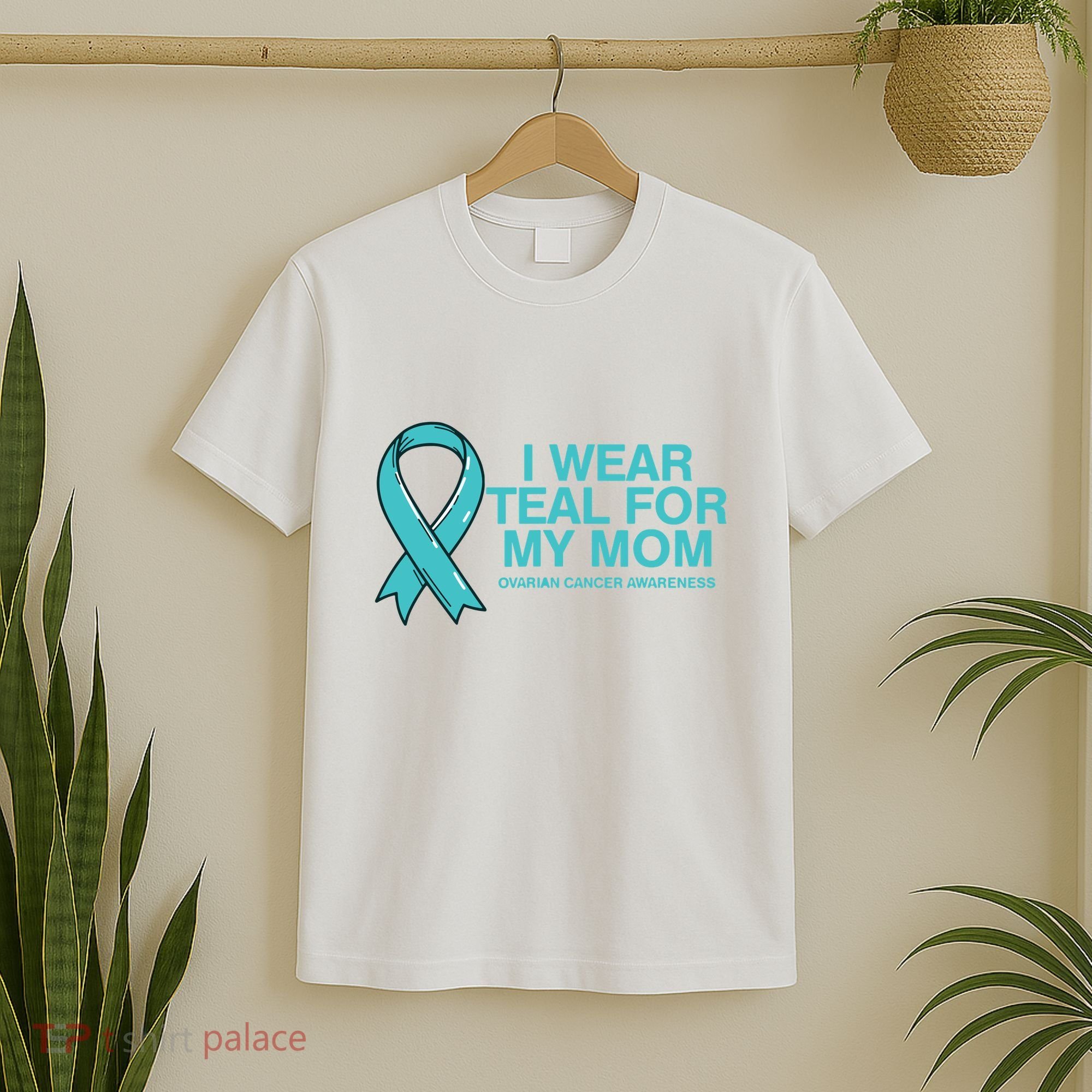 I Wear Teal For My Mom Fight Against Ovarian Cancer T-Shirt
