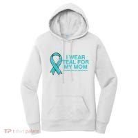 I Wear Teal For My Mom Fight Against Ovarian Cancer Women's Hoodie thumb 0