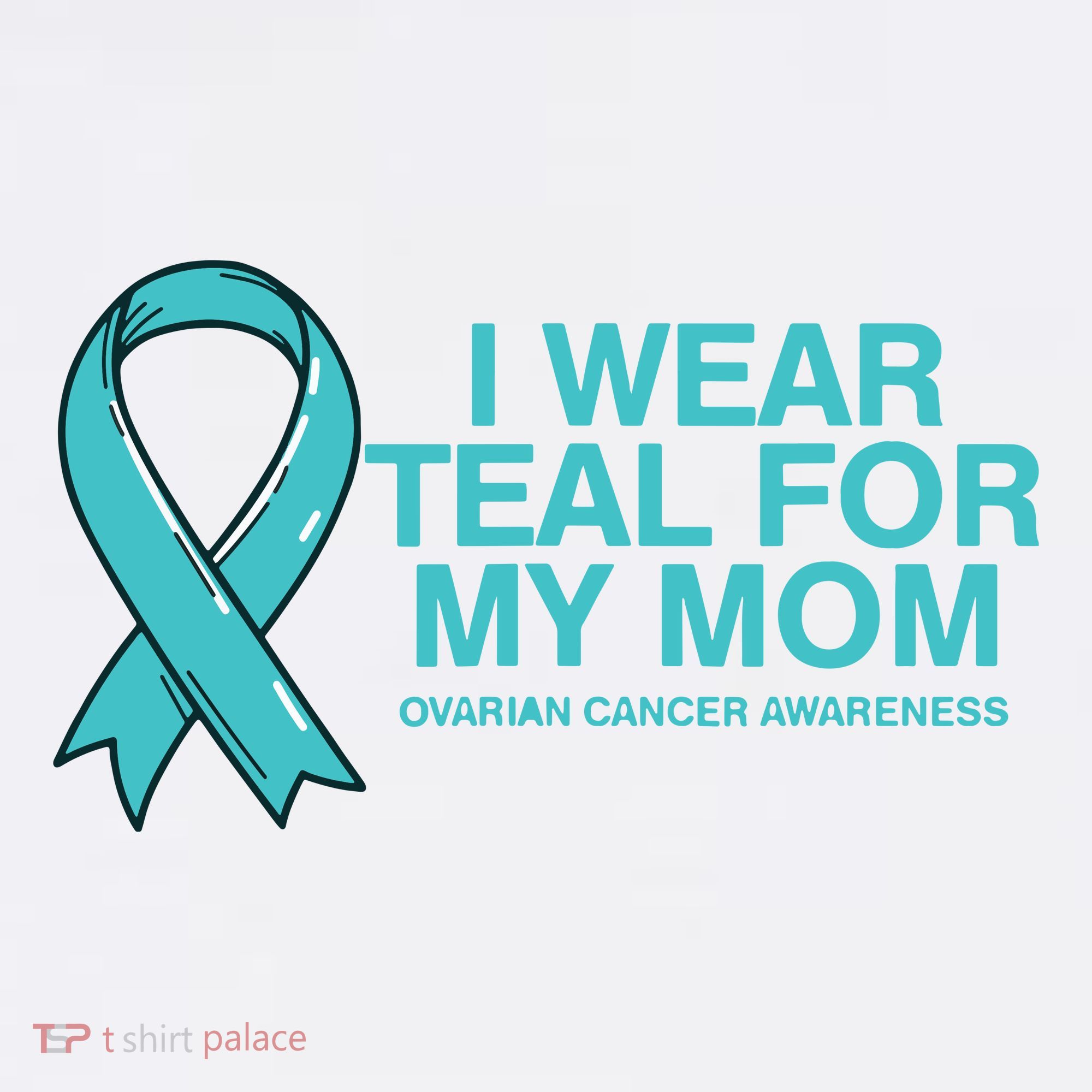 I Wear Teal For My Mom Fight Against Ovarian Cancer Women's Hoodie