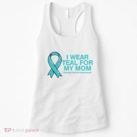 I Wear Teal For My Mom Fight Against Ovarian Cancer Women's Tank Top thumb 0