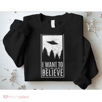 I Want To Believe Ufo Alien Hunter Conspiracy Theorist Sweatshirt thumb 2