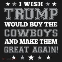I Wish Trump Would Buy The Cowboys And Make Them Great Again Polo thumb 3