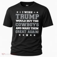 I Wish Trump And Make The Cowboys Great Again Cooling Performance Crew T-Shirt thumb 0