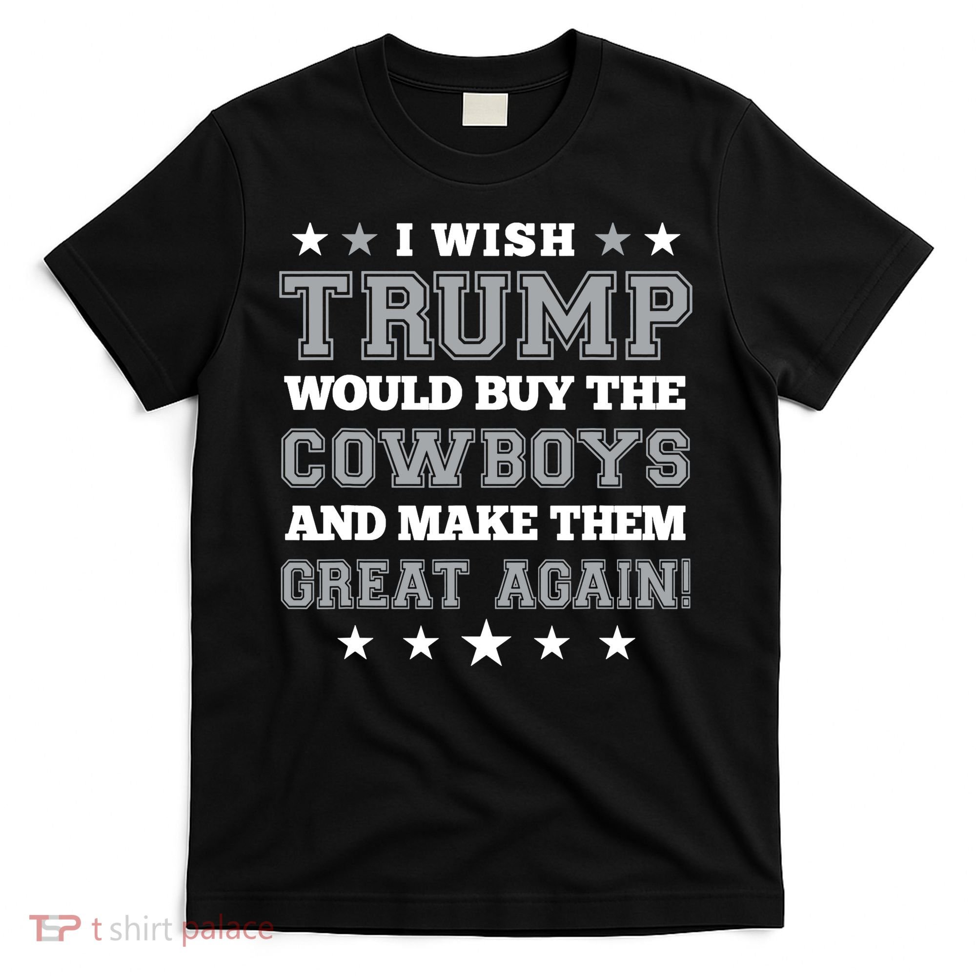 I Wish Trump And Make The Cowboys Great Again T-Shirt