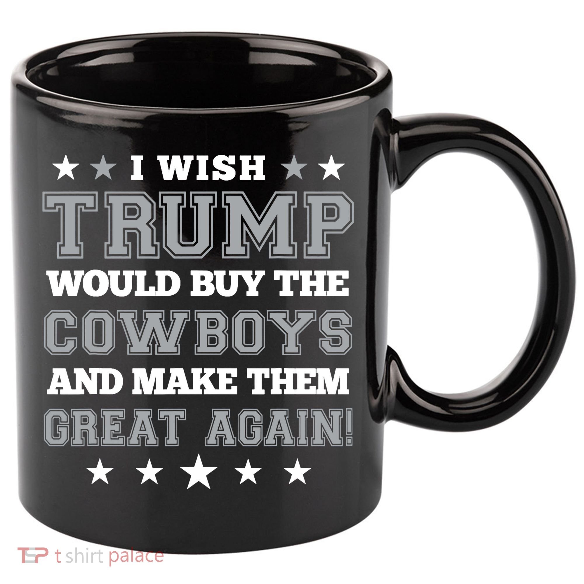 I Wish Trump And Make The Cowboys Great Again 11oz C Handle Ceramic Mug