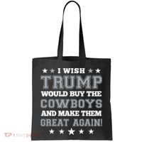I Wish Trump And Make The Cowboys Great Again Tote Bag thumb 0