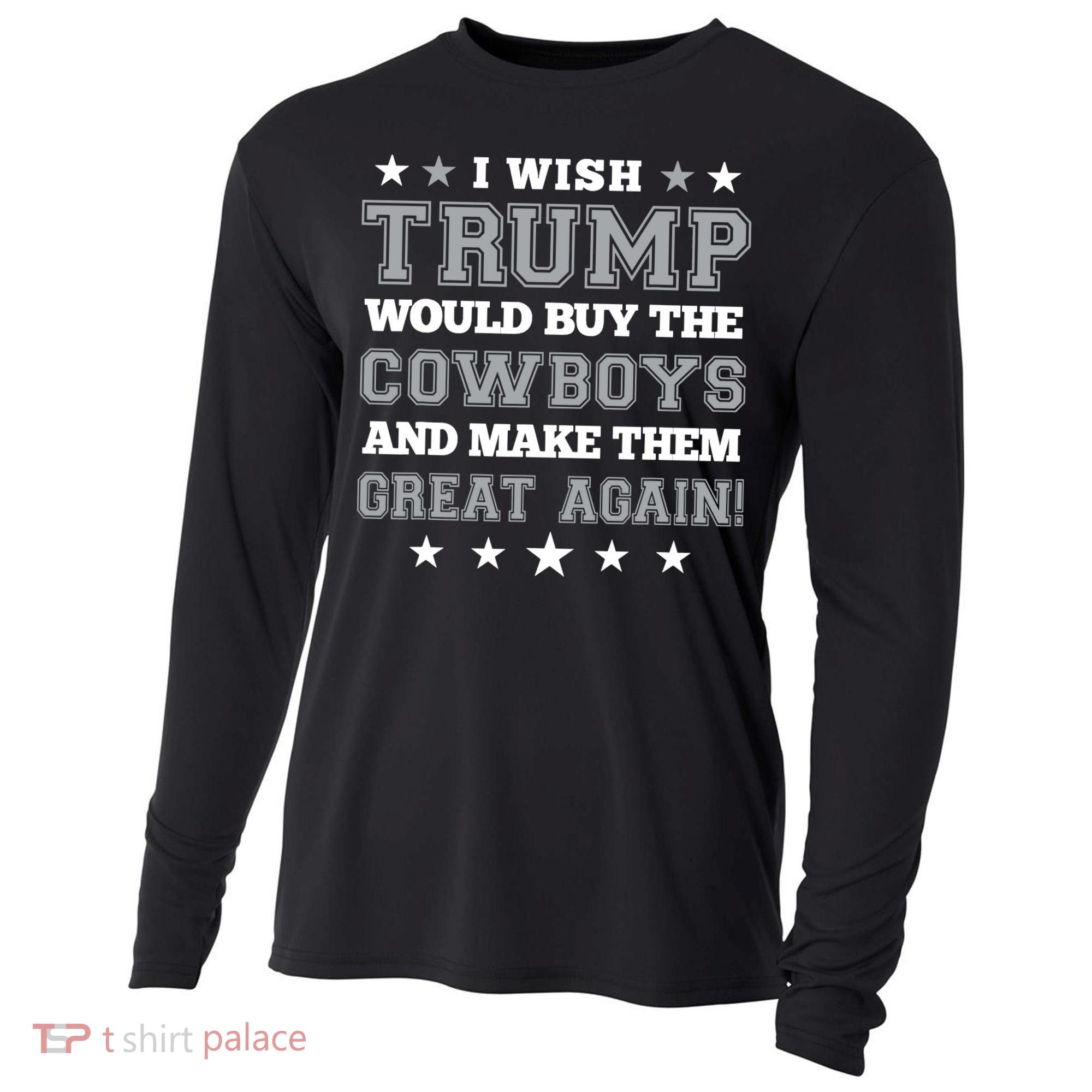 I Wish Trump And Make The Cowboys Great Again Cooling Performance Long Sleeve Crew