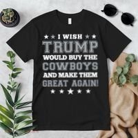 I Wish Trump And Make The Cowboys Great Again Premium T-Shirt thumb 2