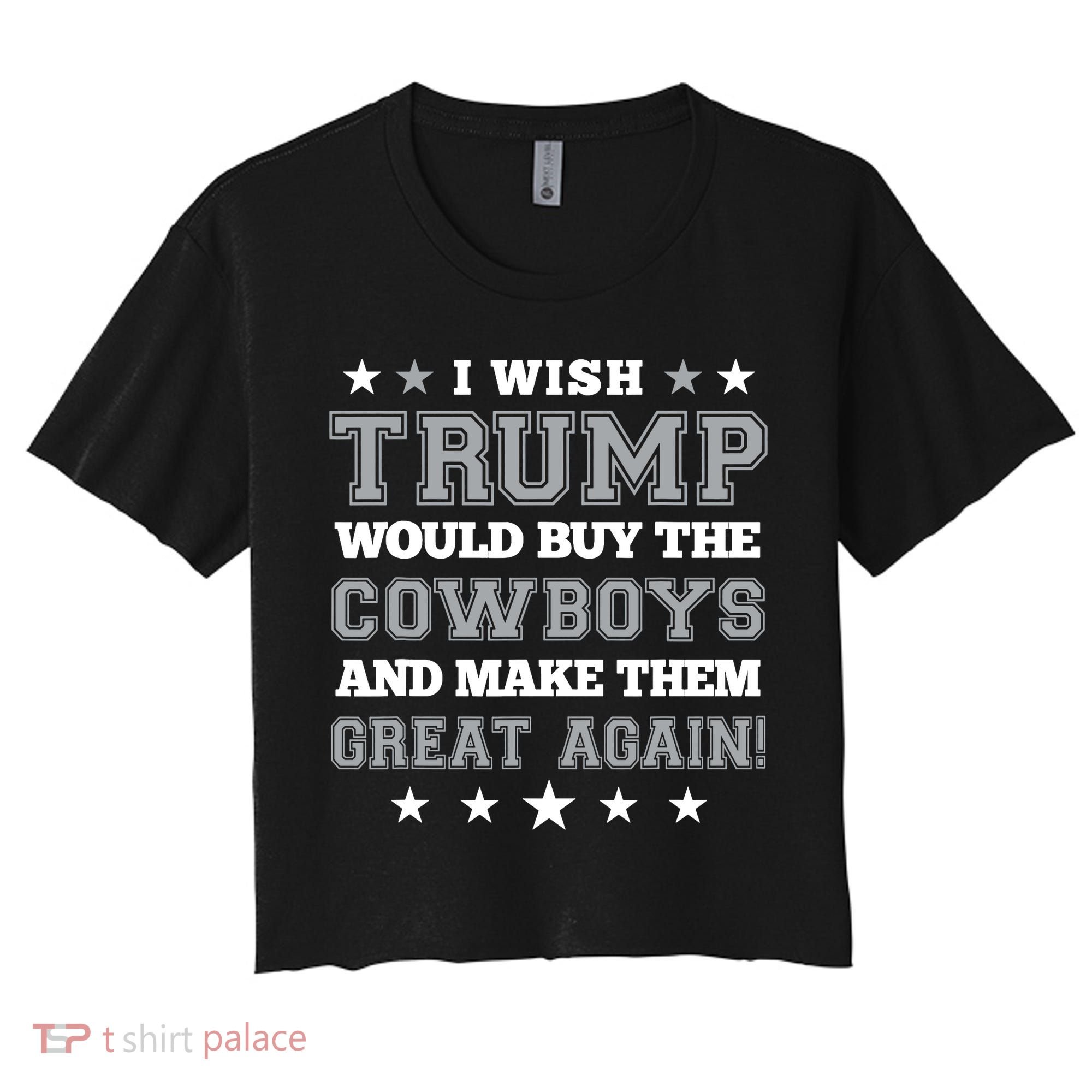I Wish Trump And Make The Cowboys Great Again Women's Crop Top Tee