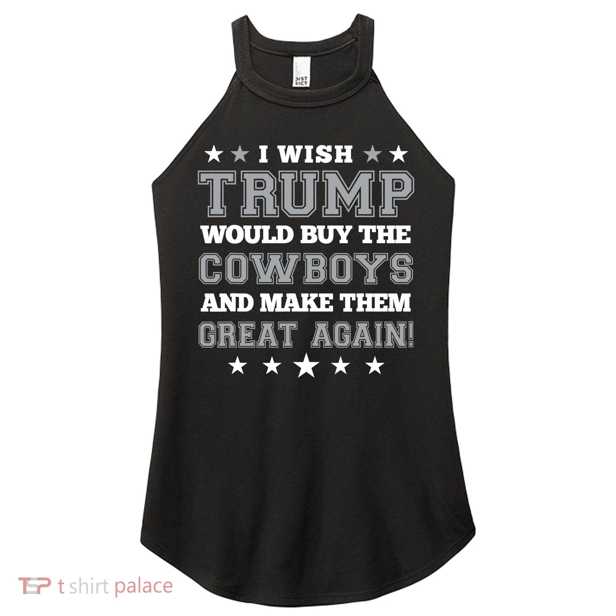 I Wish Trump And Make The Cowboys Great Again Women's Perfect Tri Rocker Tank