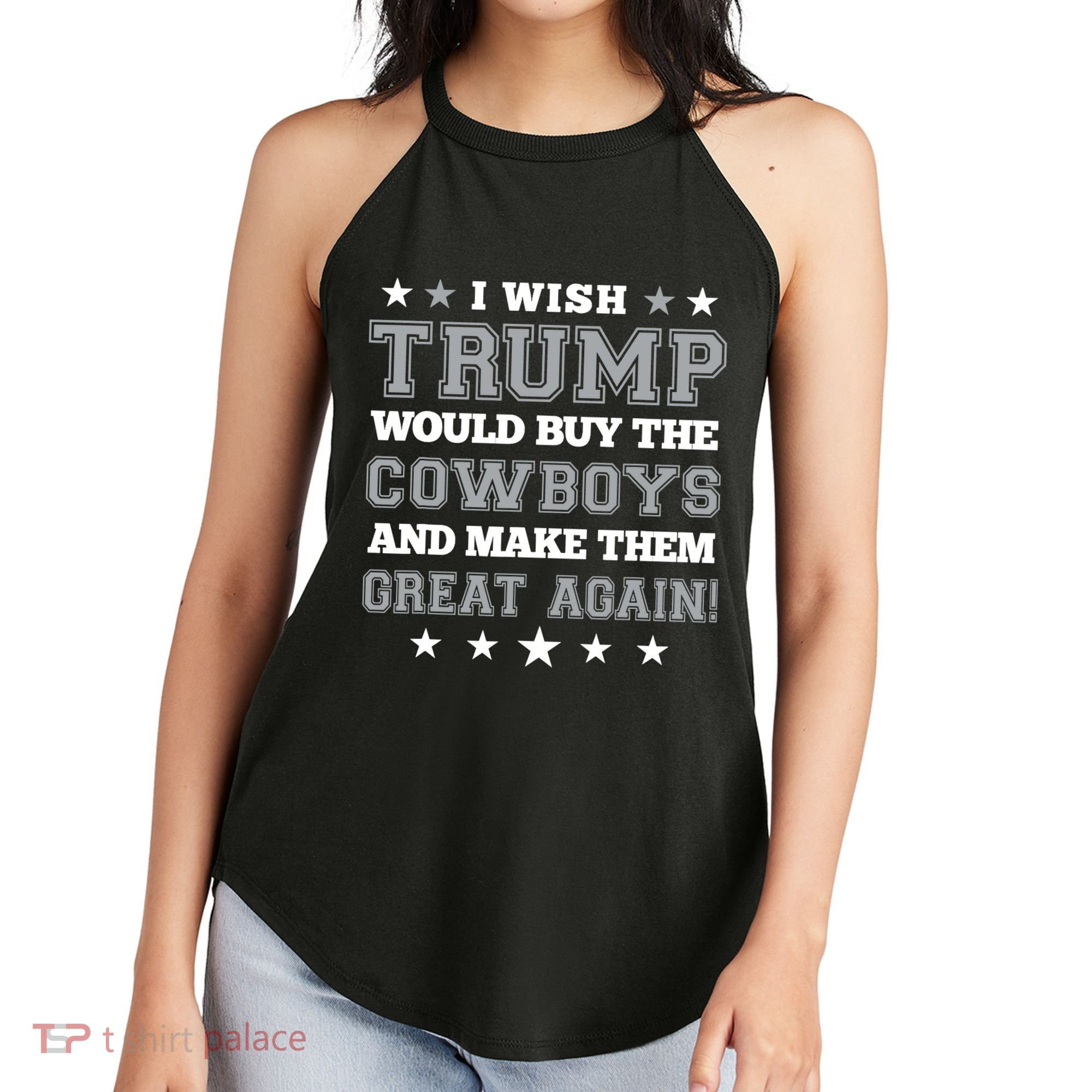I Wish Trump And Make The Cowboys Great Again Women's Perfect Tri Rocker Tank