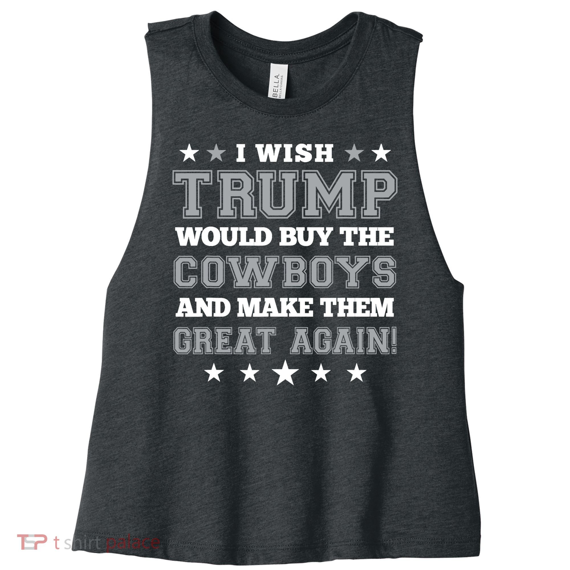 I Wish Trump And Make The Cowboys Great Again Women's Racerback Cropped Tank