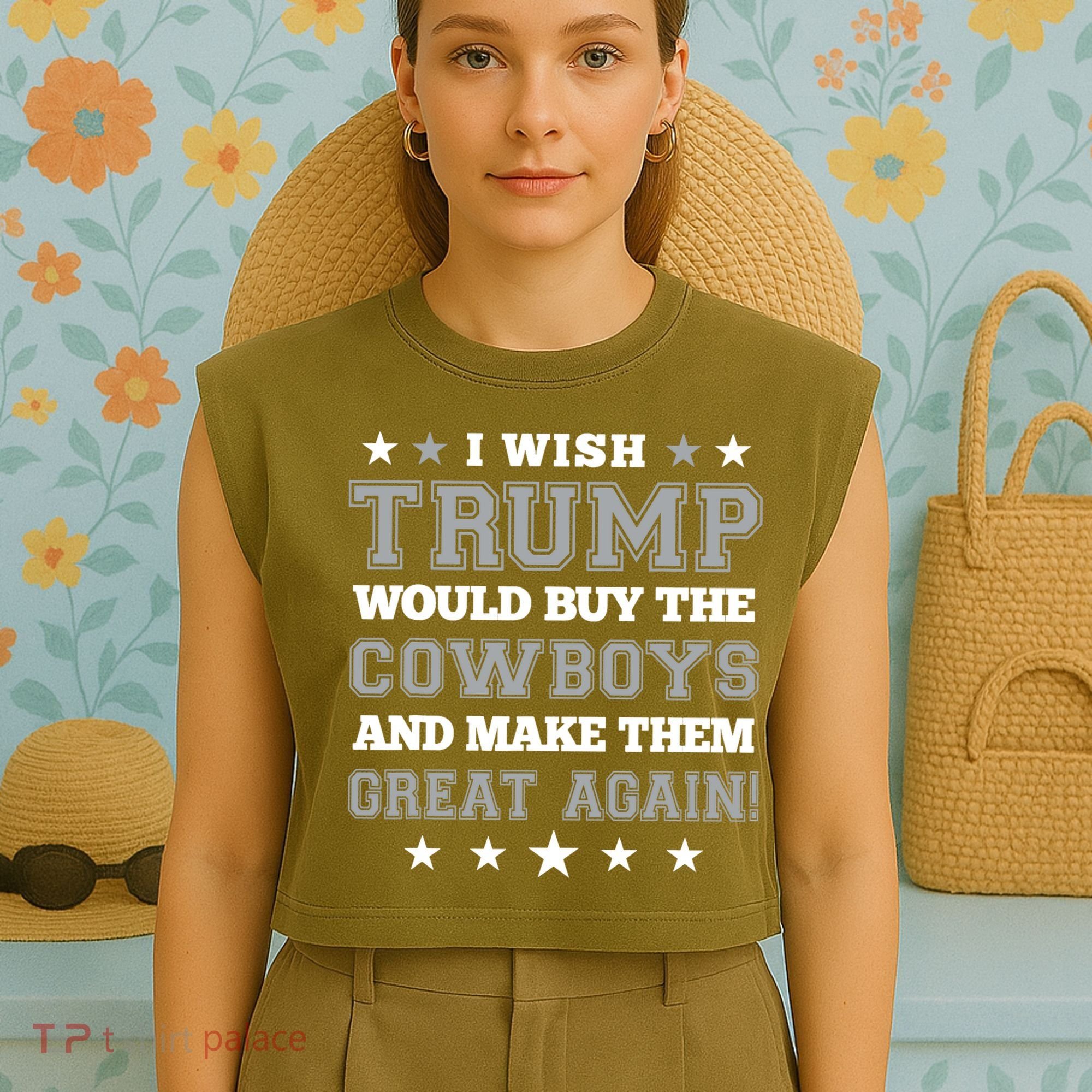 I Wish Trump And Make The Cowboys Great Again Garment-Dyed Women's Muscle Tee