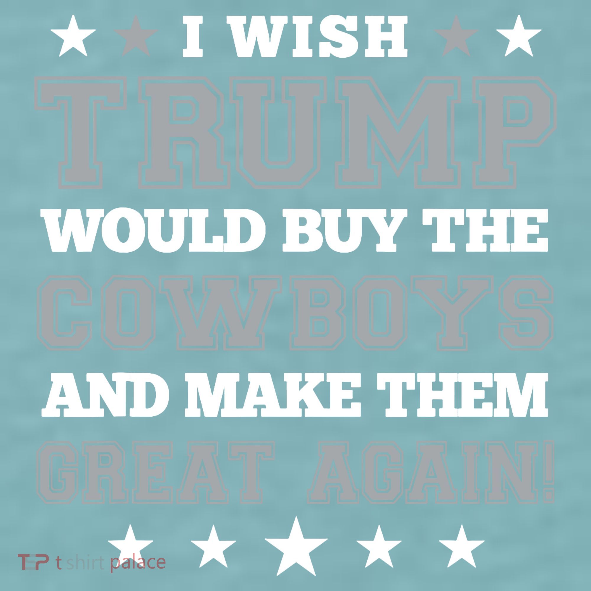 I Wish Trump And Make The Cowboys Great Again Sueded Cloud Jersey T-Shirt