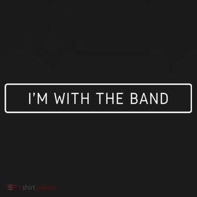 I'm With The Band Funny Button
