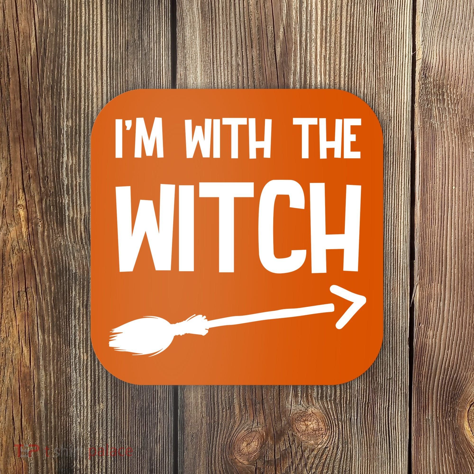 I'm With The Witch Coaster