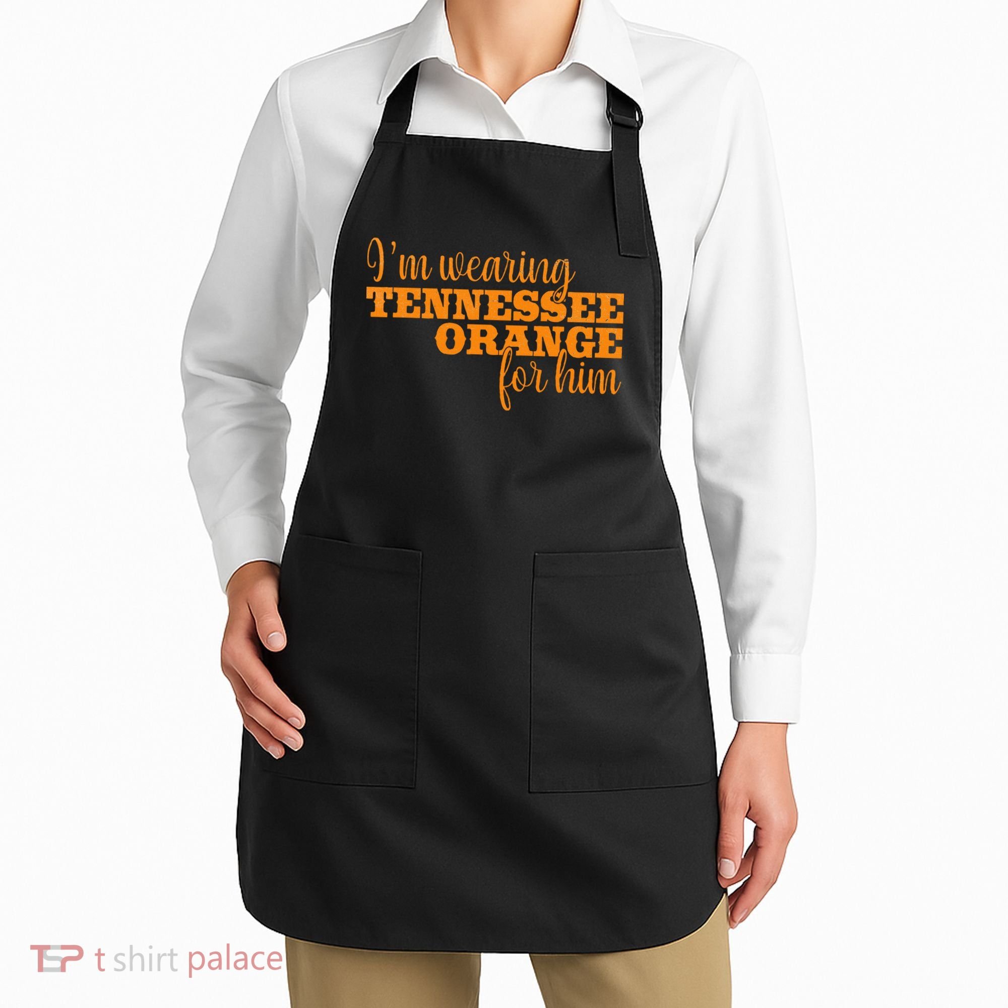 IM Wearing Tennessee Orange For Him Tn Orange Apron