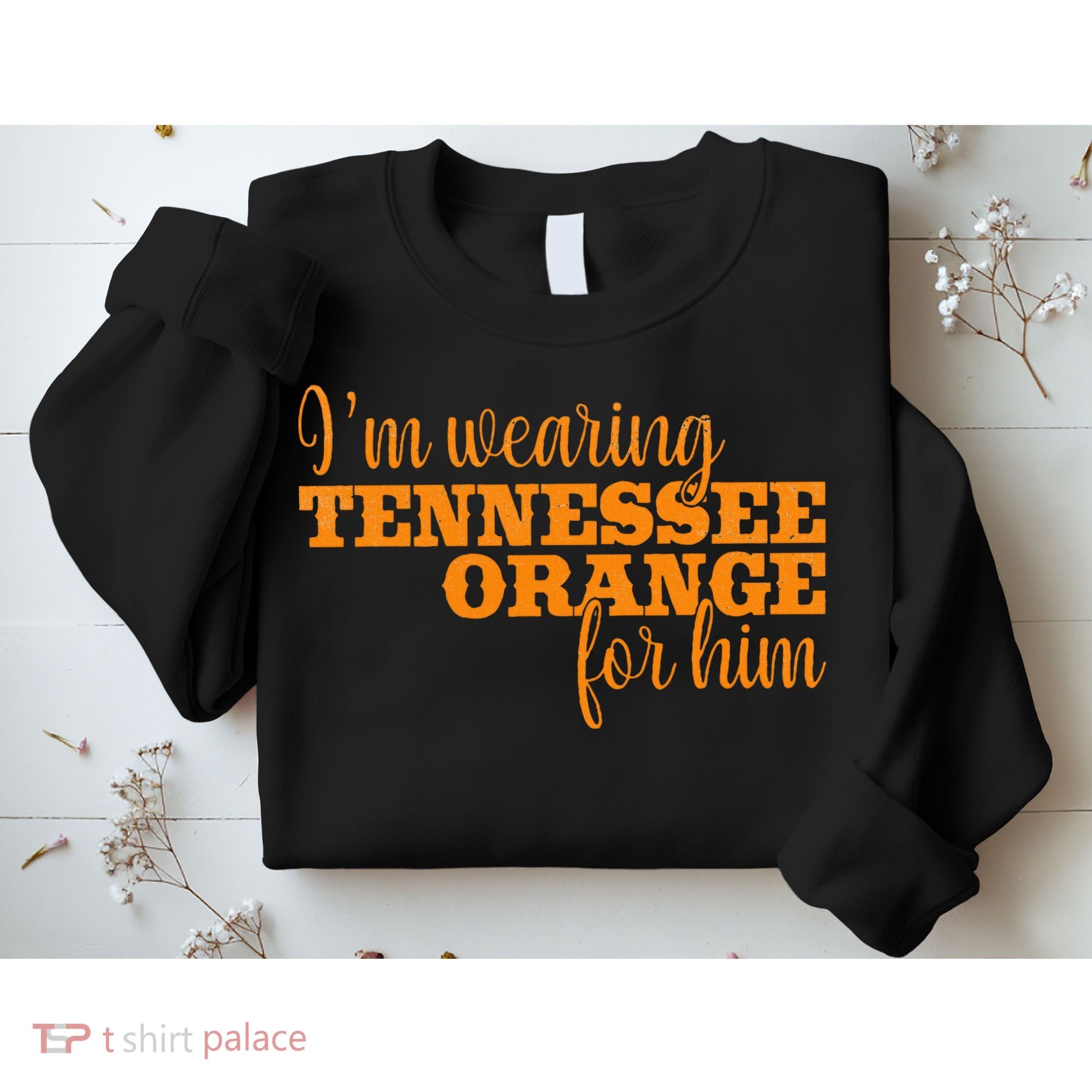 IM Wearing Tennessee Orange For Him Tn Orange Sweatshirt