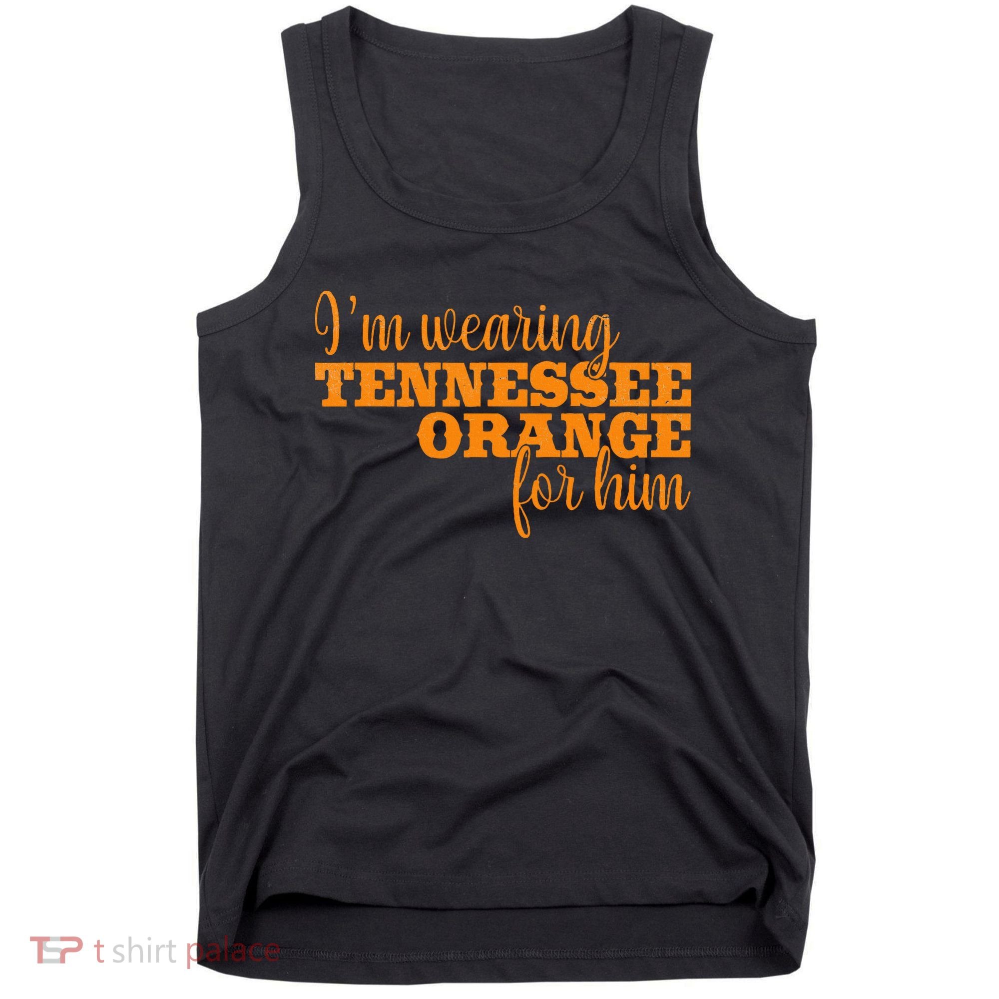 IM Wearing Tennessee Orange For Him Tn Orange Tank Top