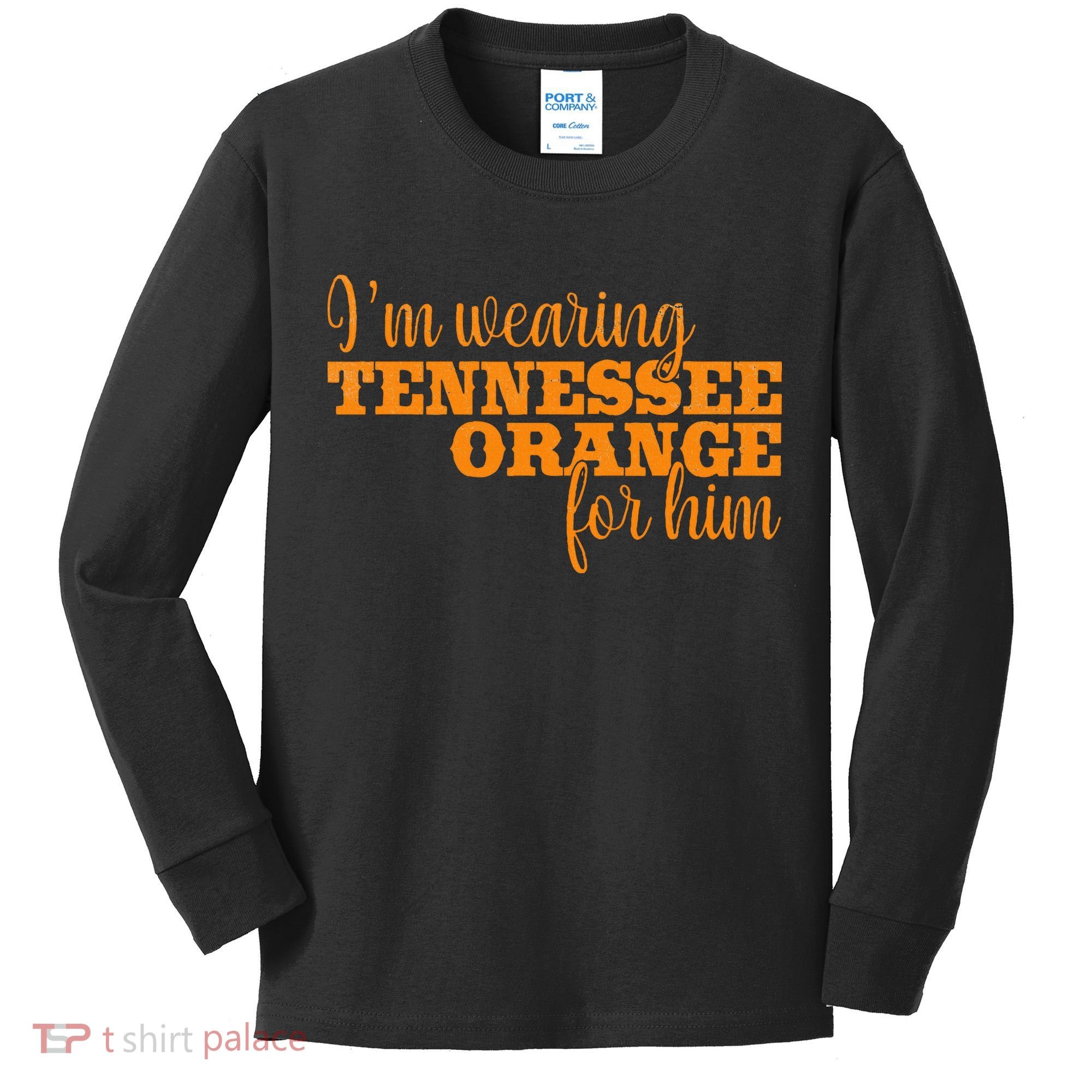 IM Wearing Tennessee Orange For Him Tn Orange Kids Long Sleeve Shirt