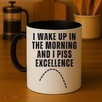 I Wake Up In The Morning And I Piss Excellence Coffee Mug thumb 4