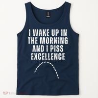 I Wake Up In The Morning And I Piss Excellence Tank Top thumb 2