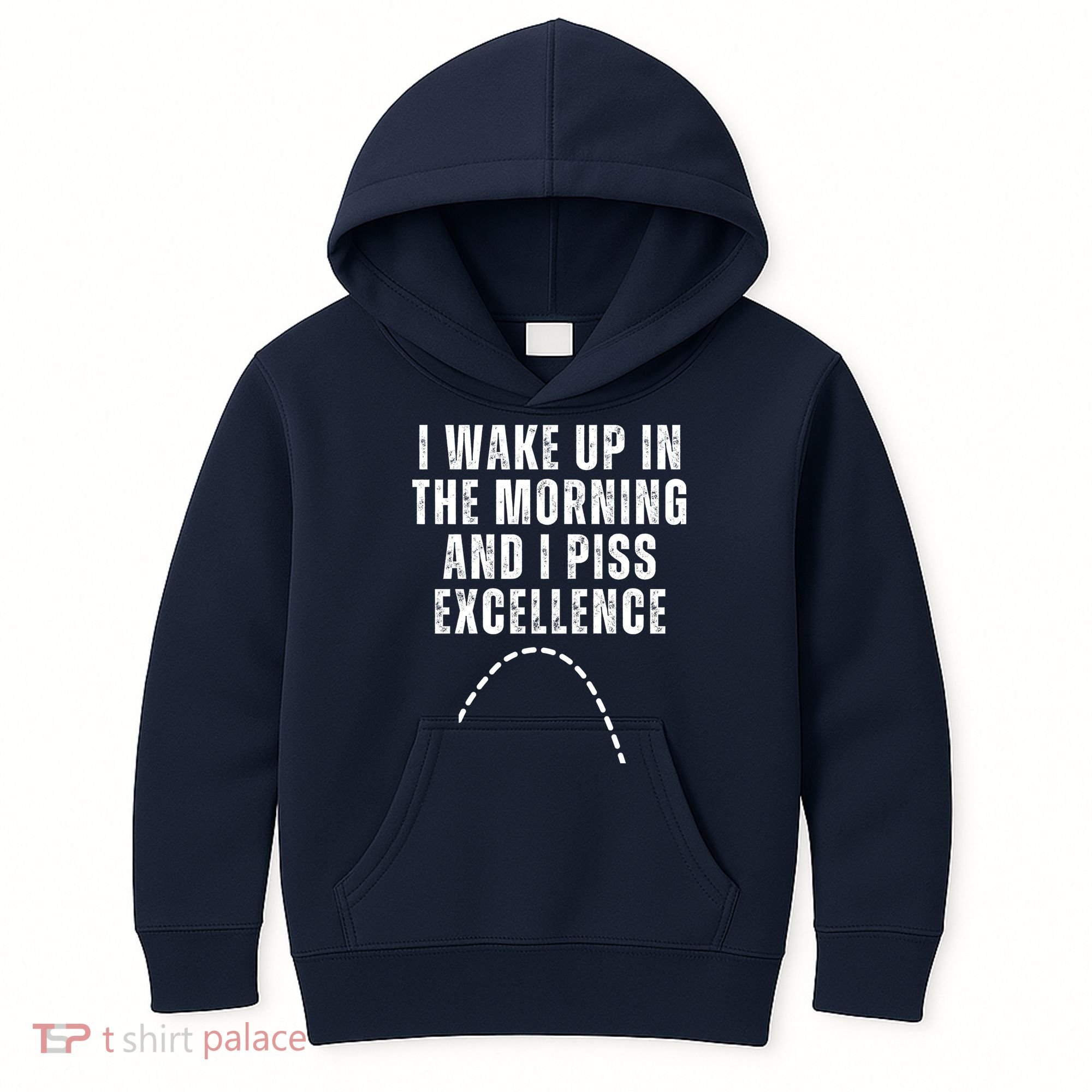 I Wake Up In The Morning And I Piss Excellence Kids Hoodie