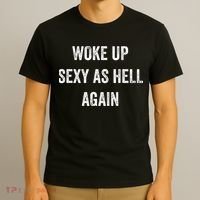 I Woke Up Sexy As Hell Again Funny Sarcastic Women Saying T-Shirt thumb 3