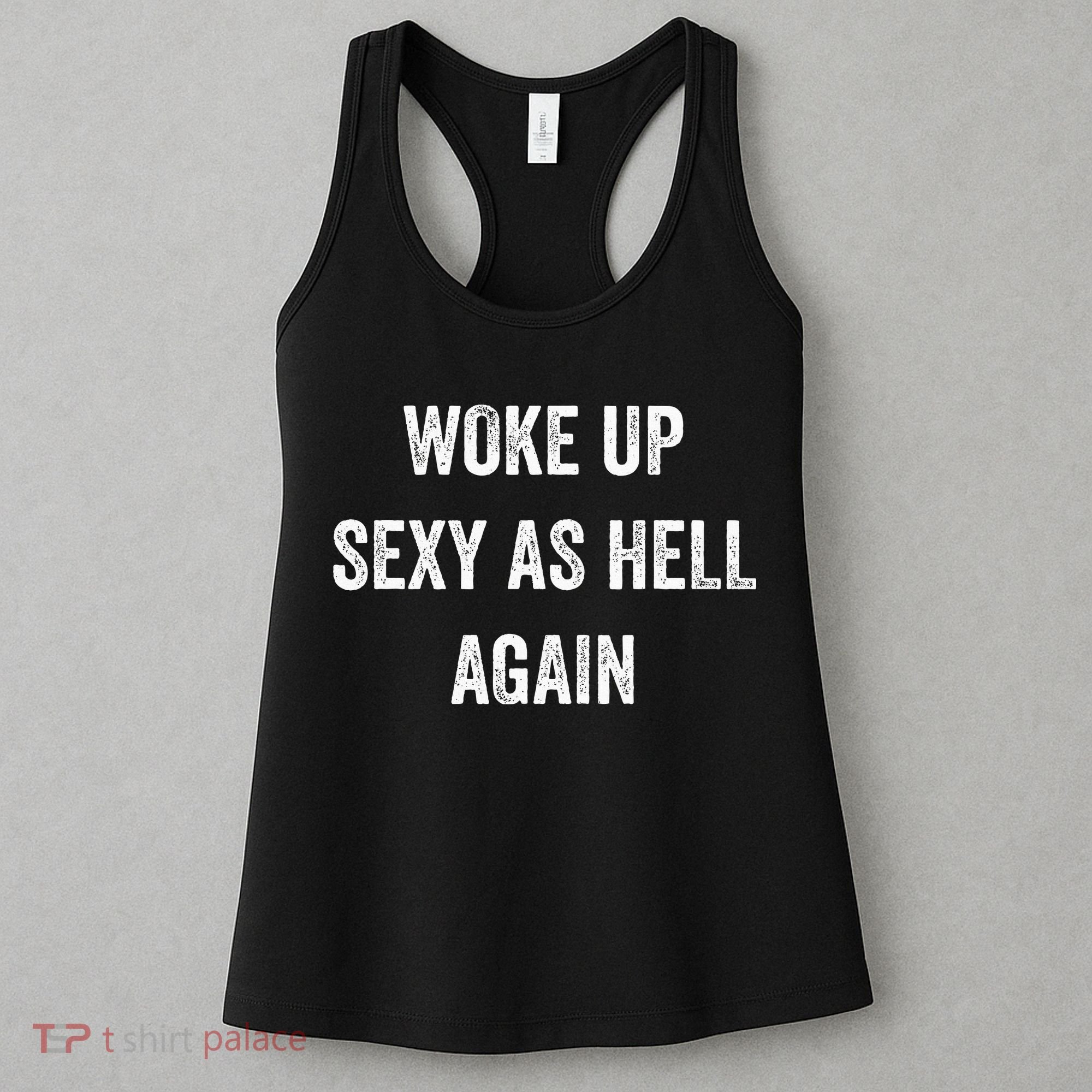 I Woke Up Sexy As Hell Again Funny Sarcastic Women Saying Women's Tank Top