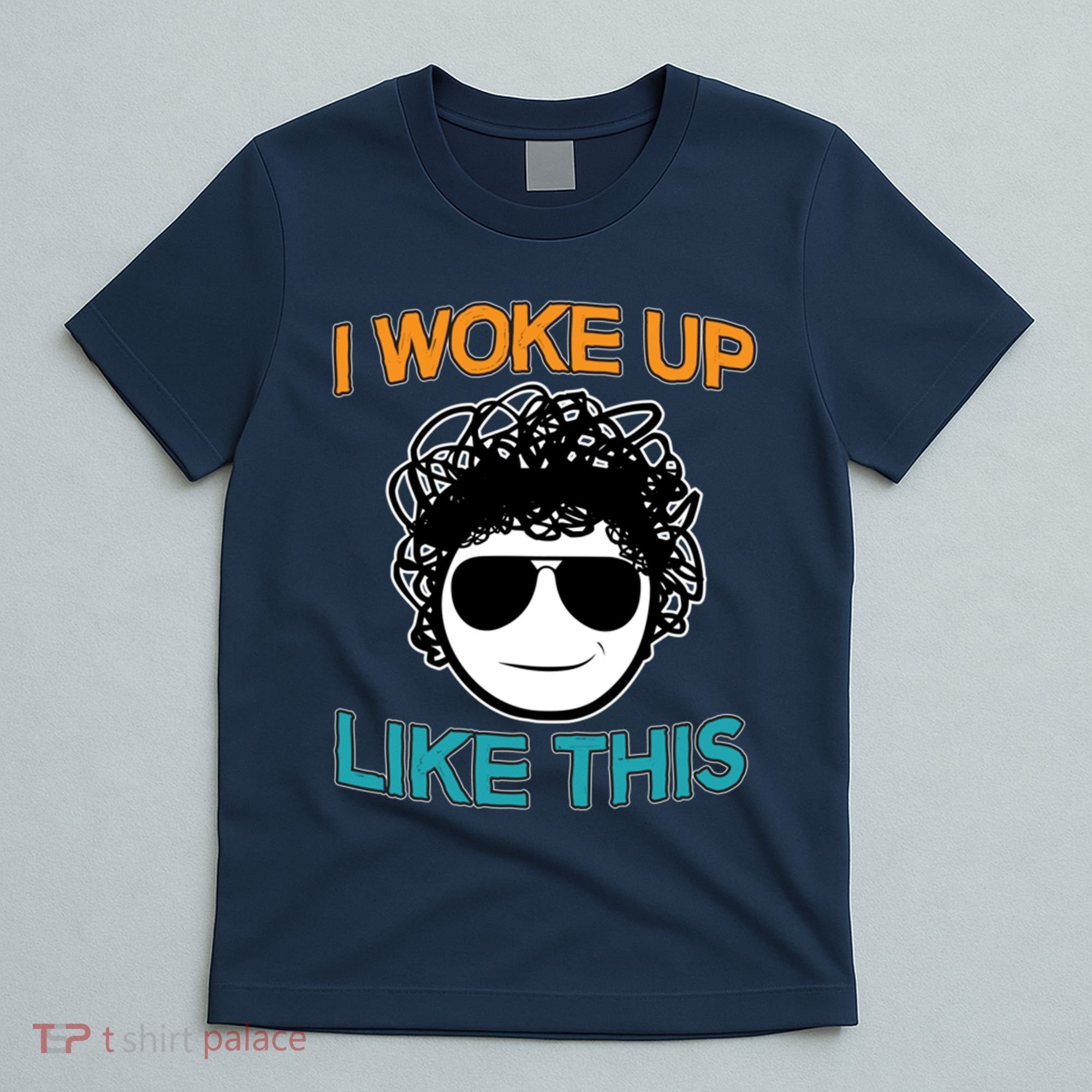I Woke Up Like This Funny Emoji Smile Cool Face T-Shirt