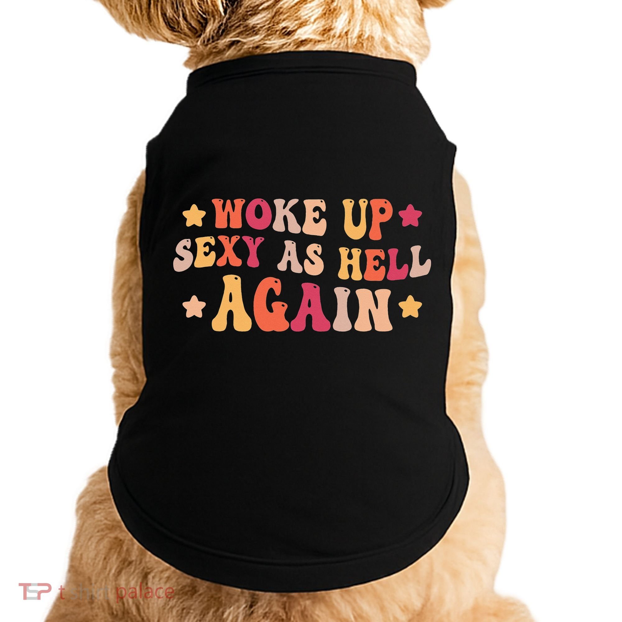 I Woke Up Sexy As Hell Again Funny Sarcastic  Saying Doggie Tank
