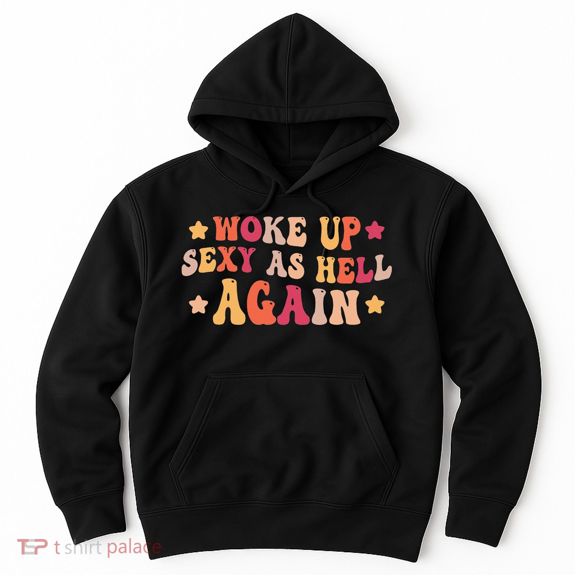 I Woke Up Sexy As Hell Again Funny Sarcastic  Saying Hoodie