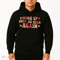 I Woke Up Sexy As Hell Again Funny Sarcastic  Saying Hoodie thumb 2