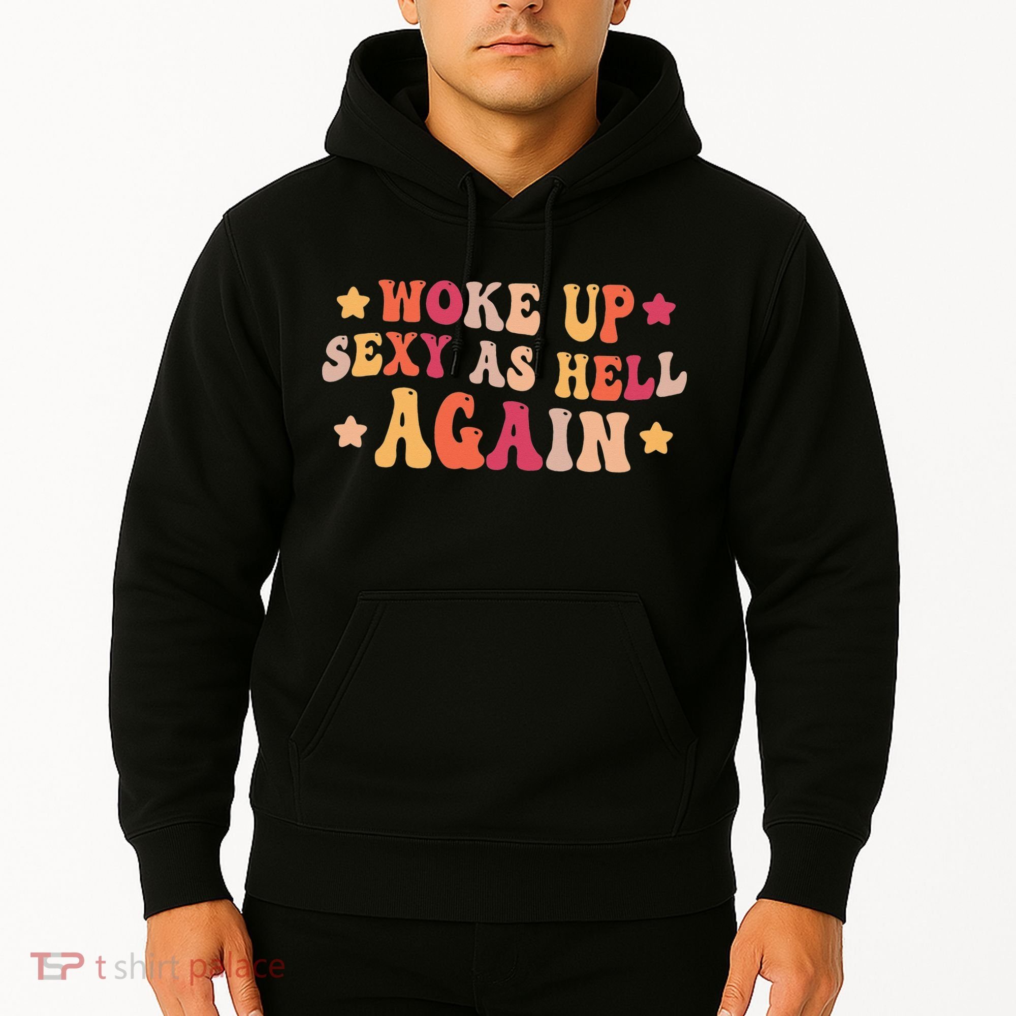 I Woke Up Sexy As Hell Again Funny Sarcastic  Saying Hoodie