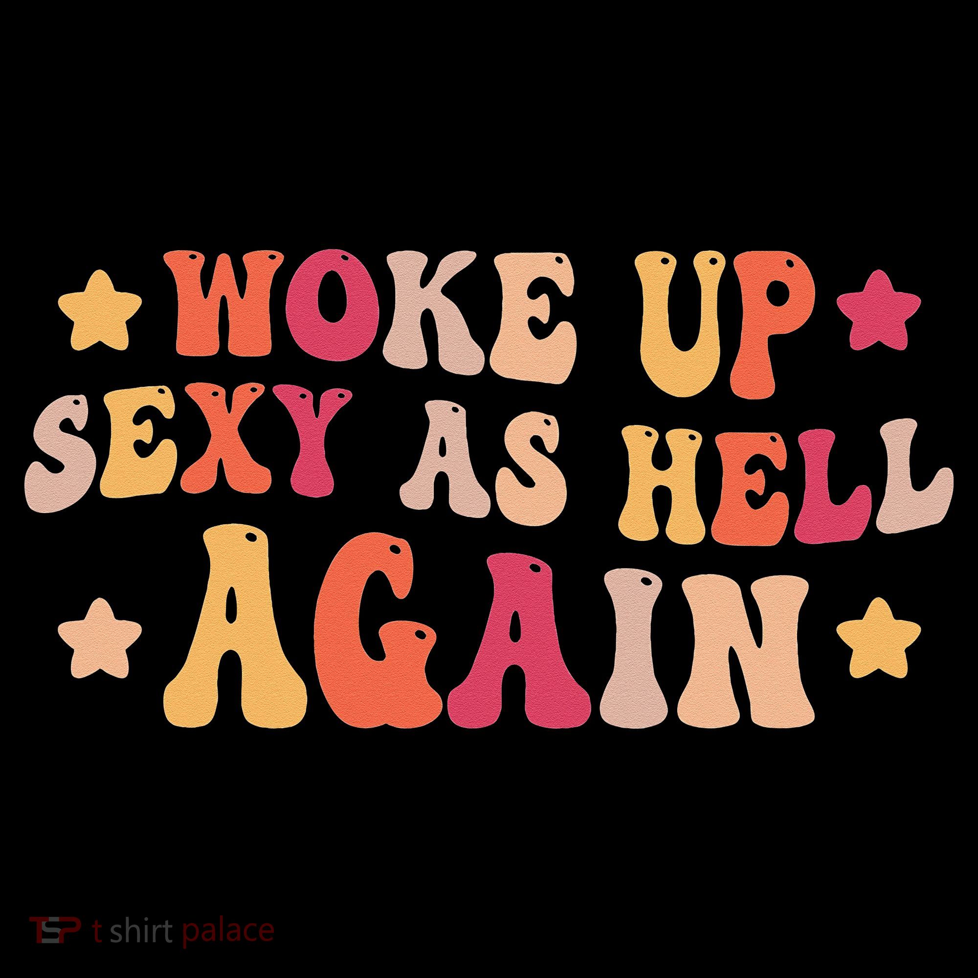 I Woke Up Sexy As Hell Again Funny Sarcastic  Saying Women's Hoodie