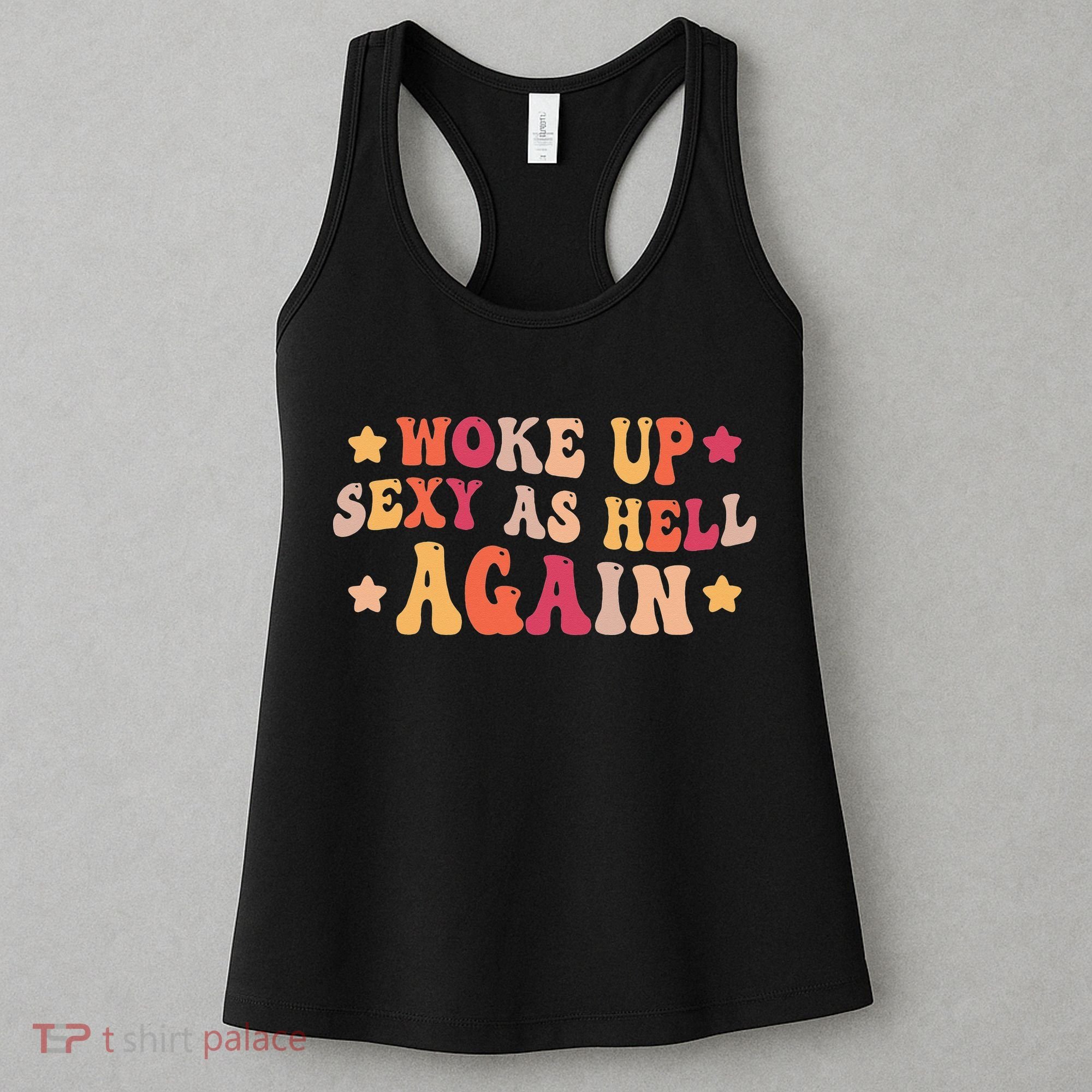 I Woke Up Sexy As Hell Again Funny Sarcastic  Saying Women's Tank Top