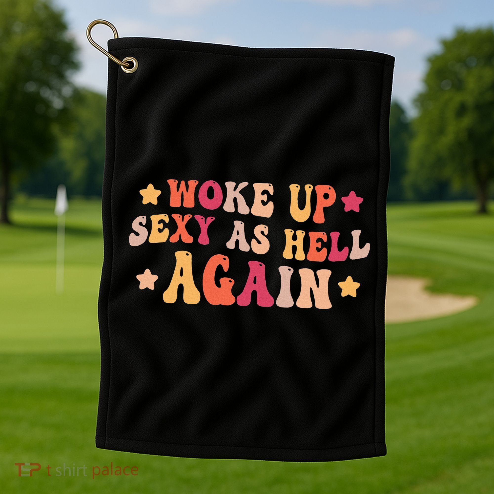 I Woke Up Sexy As Hell Again Funny Sarcastic  Saying Golf Towel