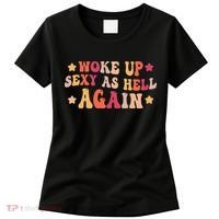 I Woke Up Sexy As Hell Again Funny Sarcastic  Saying Women's T-Shirt thumb 0