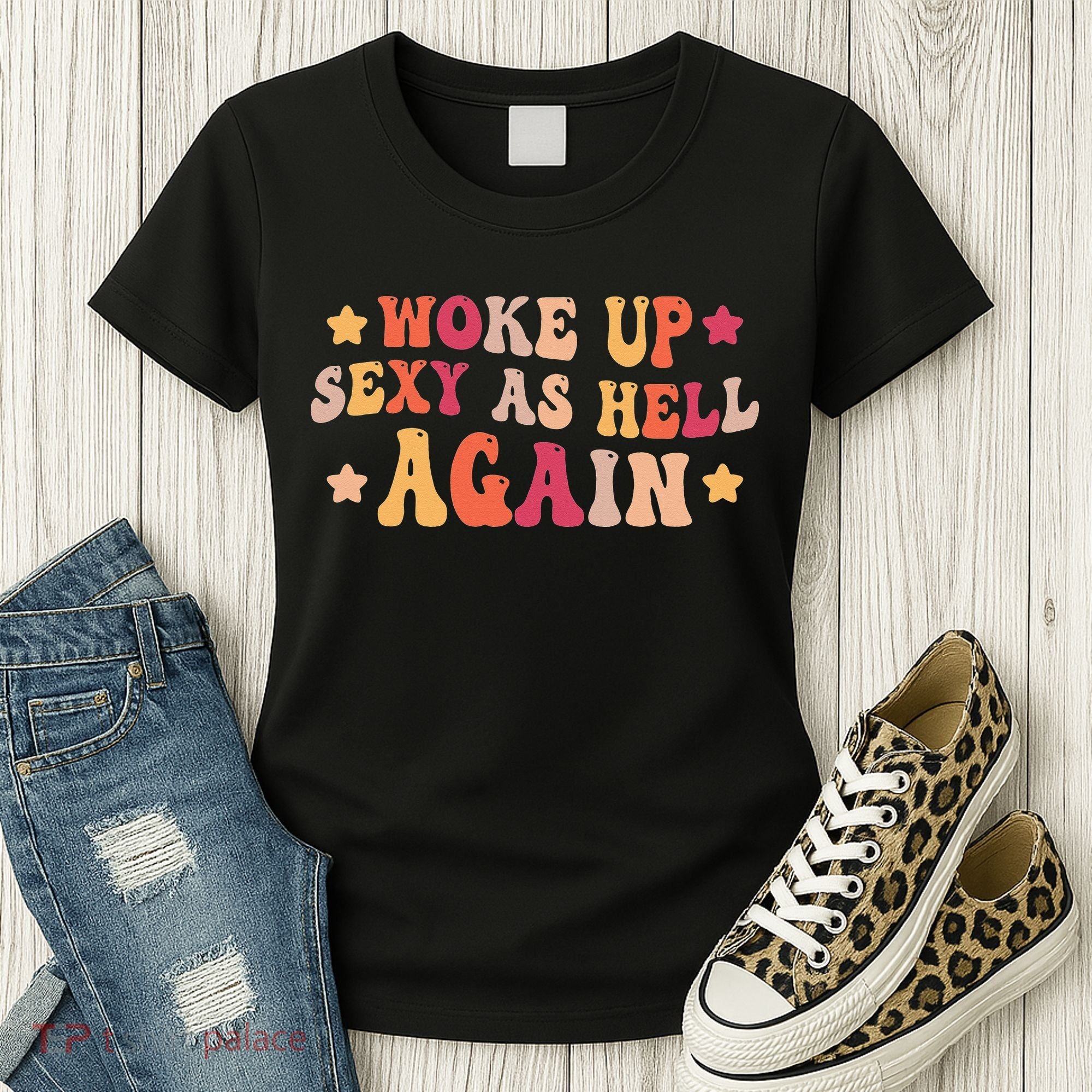 I Woke Up Sexy As Hell Again Funny Sarcastic  Saying Women's T-Shirt