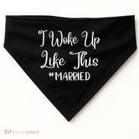I Woke Up Like This Married Gift USA-Made Doggie Bandana thumb 0