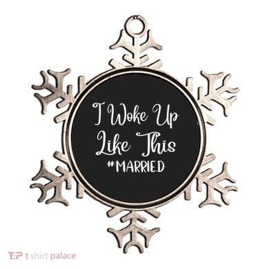 I Woke Up Like This Married Gift Ornament