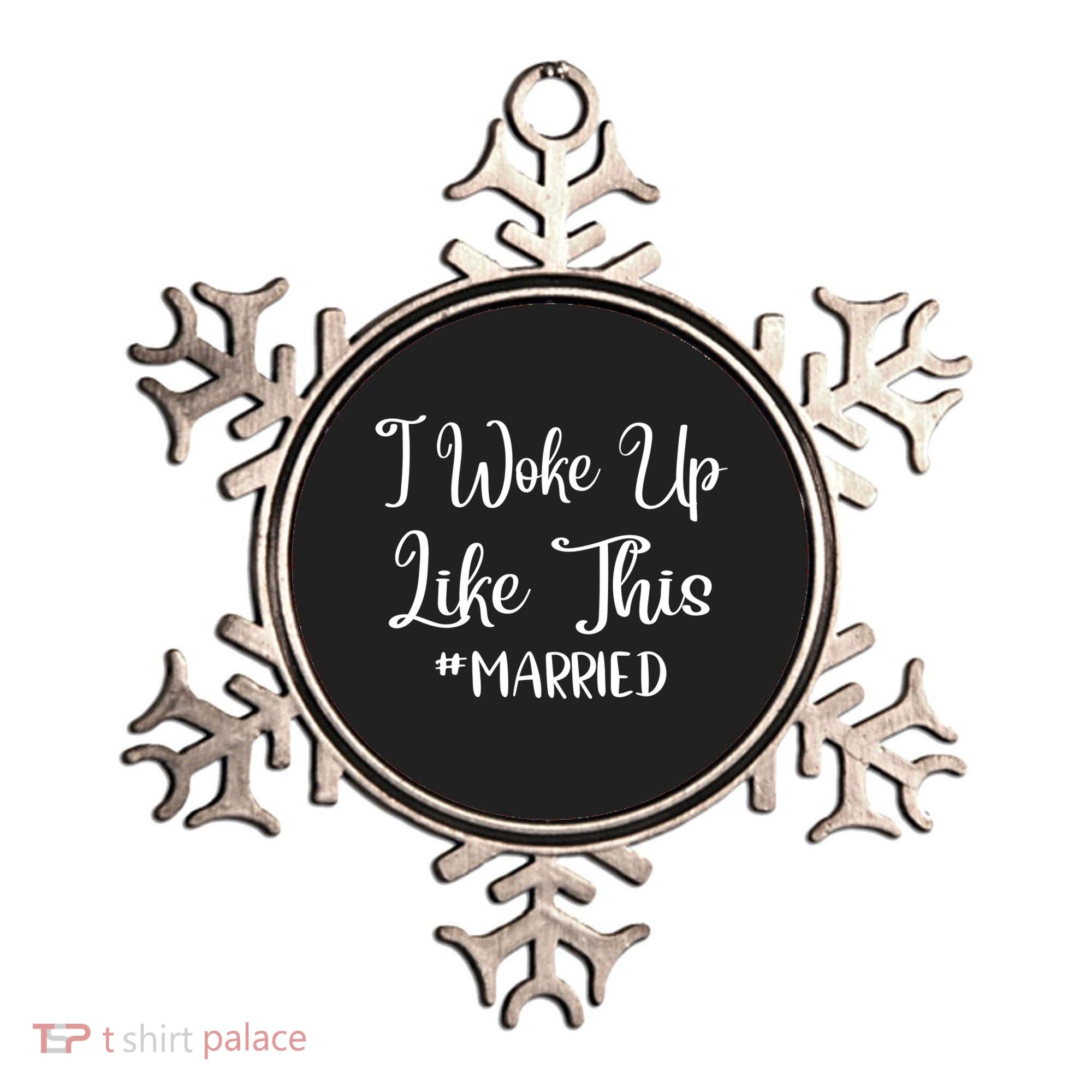 I Woke Up Like This Married Gift Ornament