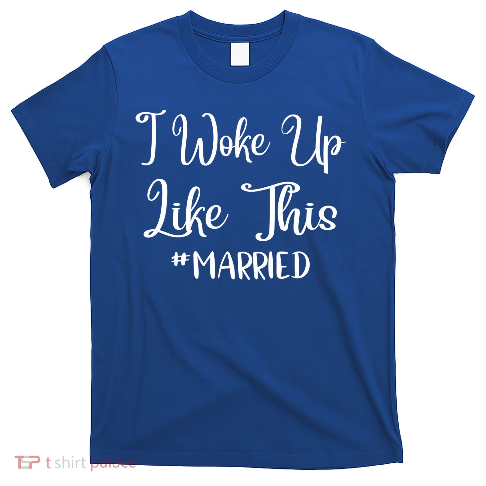 I Woke Up Like This Married Gift T-Shirt