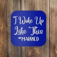 I Woke Up Like This Married Gift Coaster thumb 0