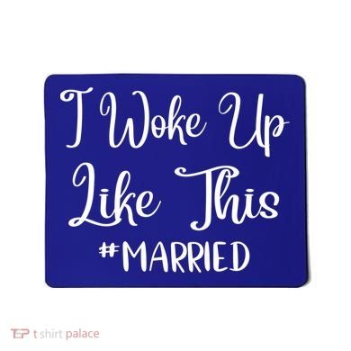 I Woke Up Like This Married Gift Mousepad